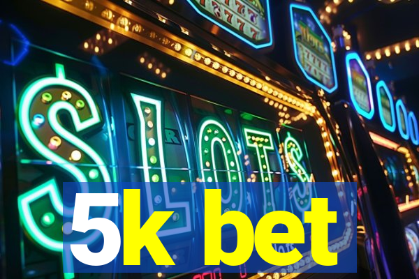 5k bet